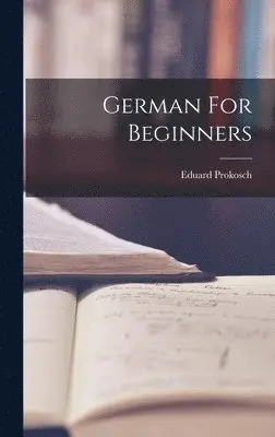 Eduard Prokosch - German For Beginners, Inbunden. Tillgänglighet: Lägg i varukorg
