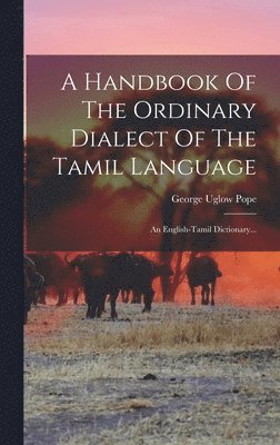 George Uglow Pope - Handbook Of The Ordinary Dialect Of The Tamil Language, Inbunden