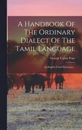 Handbook Of The Ordinary Dialect Of The Tamil Language