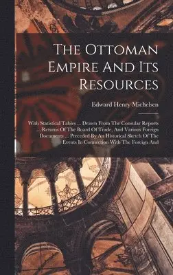 Edward Henry Michelsen - Ottoman Empire And Its Resources, Inbunden. Tillgänglighet: Lägg i varukorg