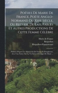 Po�sies De Marie De France, Po�te Anglo-normand Du Xiiie Si�cle, Ou Recueil De Lais, Fables Et Autres Productions De Cette Femme C�l�bre