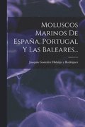 Moluscos Marinos De Espana, Portugal Y Las Baleares...