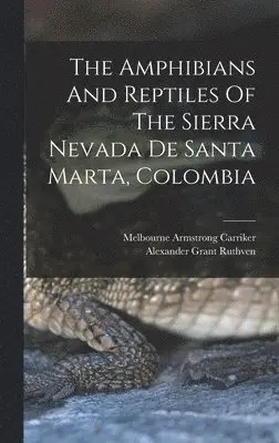 Alexander Grant Ruthven - Amphibians And Reptiles Of The Sierra Nevada De Santa Marta, Colombia, Inbunden. Tillgänglighet: Lägg i varukorg