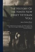 The History Of The Ninth New Jersey Veteran Vols