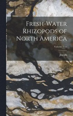 Joseph 1823-1891 Leidy - Fresh-water Rhizopods of North America; Volume Text, Inbunden. Tillgänglighet: Lägg i varukorg