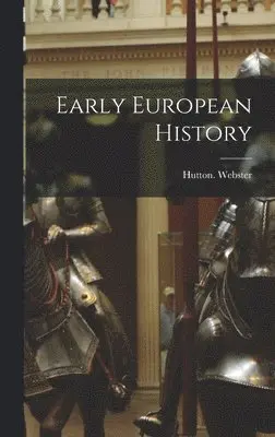 Hutton Webster - Early European History, Inbunden. Tillgänglighet: Lägg i varukorg