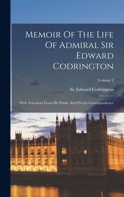 Edward Codrington - Memoir Of The Life Of Admiral Sir Edward Codrington, Inbunden
