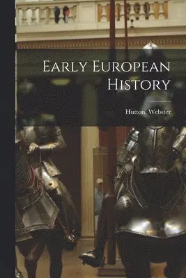 Hutton Webster - Early European History, Häftad. Tillgänglighet: Lägg i varukorg