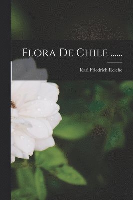 Karl Friedrich Reiche - Flora De Chile ......, Häftad. Tillgänglighet: Lägg i varukorg