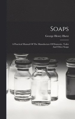 George Henry Hurst - Soaps, Inbunden. Tillgänglighet: Lägg i varukorg