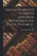 Saggio Teoretico Di Dritto Naturale Appoggiato Sul Fatto, Volume 2...