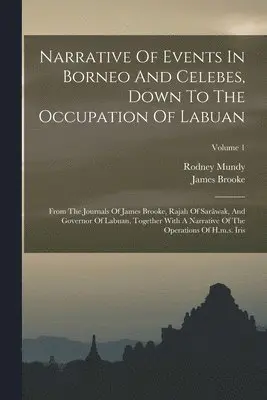 Rodney Mundy, James Brooke - Narrative Of Events In Borneo And Celebes, Down To The Occupation Of Labuan, Häftad. Tillgänglighet: Lägg i varukorg