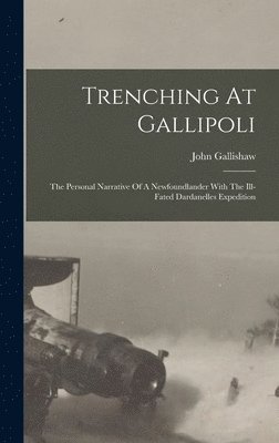 John Gallishaw - Trenching At Gallipoli, Inbunden. Tillgänglighet: Lägg i varukorg