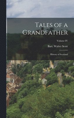 Walter Scott Bart - Tales of a Grandfather, Inbunden. Tillgänglighet: Lägg i varukorg