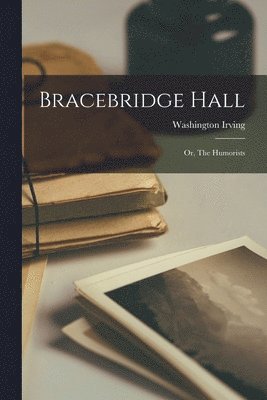 Washington Irving - Bracebridge Hall, Häftad