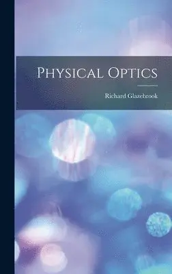 Richard Glazebrook - Physical Optics, Inbunden. Tillgänglighet: Lägg i varukorg