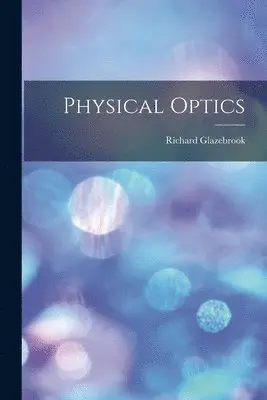 Richard Glazebrook - Physical Optics, Häftad. Tillgänglighet: Lägg i varukorg