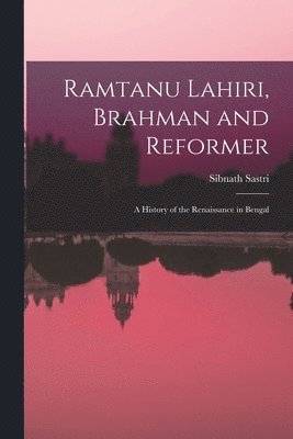 Ramtanu Lahiri, Brahman and Reformer