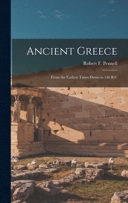 Robert F Pennell - Ancient Greece, Inbunden