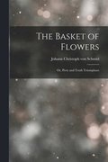 The Basket of Flowers; or, Piety and Truth Triumphant