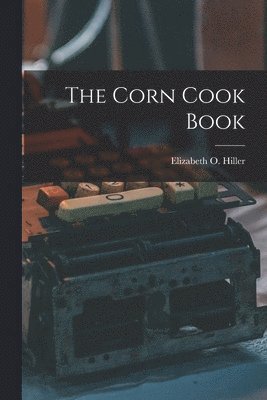 Elizabeth O Hiller - Corn Cook Book, Häftad. Tillgänglighet: Lägg i varukorg