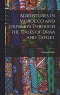 Adventures in Morocco and Journeys Through the Oases of Draa and Tafilet