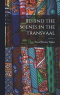 Behind the Scenes in the Transvaal