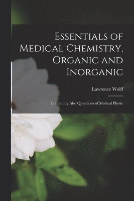 Lawrence Wolff - Essentials of Medical Chemistry, Organic and Inorganic, Häftad. Tillgänglighet: Lägg i varukorg