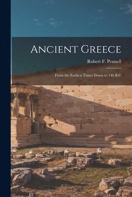 Robert F Pennell - Ancient Greece, Häftad