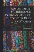 Adventures in Morocco and Journeys Through the Oases of Draa and Tafilet
