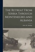 The Retreat From Serbia Through Montenegro and Albania