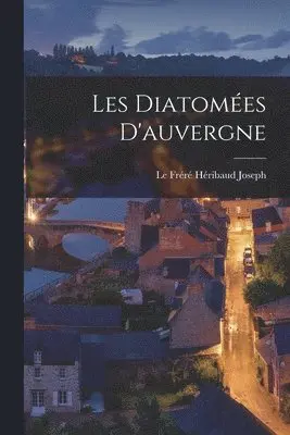 Les Diatomées D'auvergne