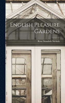 Rose Standish Nichols - English Pleasure Gardens, Inbunden. Tillgänglighet: Lägg i varukorg