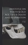 Aristotle on Youth & Old Age, Life & Death and Respiration