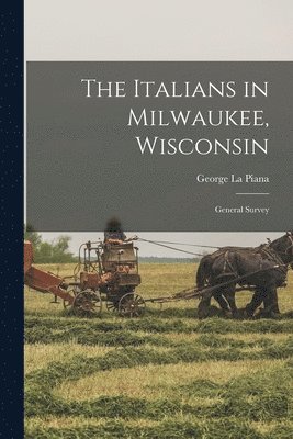 George La Piana - Italians in Milwaukee, Wisconsin; General Survey, Häftad
