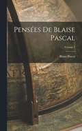 Penses De Blaise Pascal; Volume 1