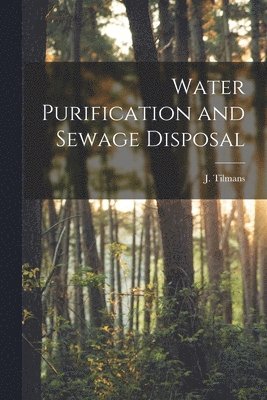 J Tilmans - Water Purification and Sewage Disposal, Häftad