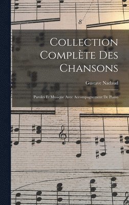 Gustave Nadaud - Collection Complète Des Chansons, Inbunden. Tillgänglighet: Lägg i varukorg