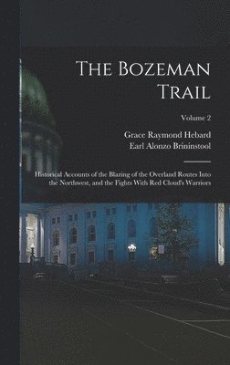 Grace Raymond Hebard, Earl Alonzo Brininstool - Bozeman Trail, Inbunden