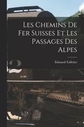 Les Chemins De Fer Suisses Et Les Passages Des Alpes