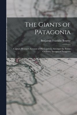 Benjamin Franklin Bourne - Giants of Patagonia, Häftad