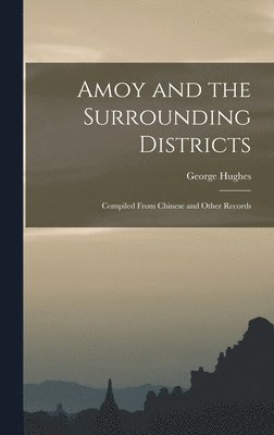 George Hughes - Amoy and the Surrounding Districts, Inbunden