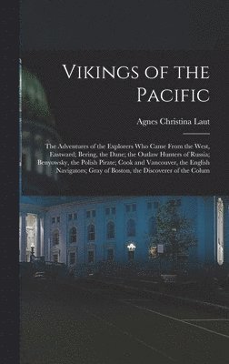 Agnes Christina Laut - Vikings of the Pacific, Inbunden