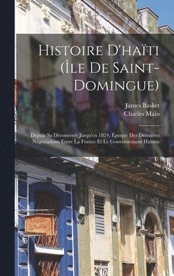 James Basket, Charles Malo - Histoire D'haïti (Île De Saint-Domingue), Inbunden. Tillgänglighet: Lägg i varukorg