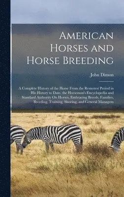 John Dimon - American Horses and Horse Breeding, Inbunden. Tillgänglighet: Lägg i varukorg