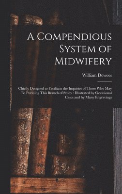 William Dewees - Compendious System of Midwifery, Inbunden. Tillgänglighet: Lägg i varukorg