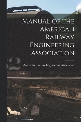 American Railway Engineering Associat - Manual of the American Railway Engineering Association, Häftad. Tillgänglighet: Tillfälligt slut