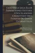Freynga Saga Eller Frboernes Historie I Den Islandske Grundtekst Med Frisk Og Dansk Oversttelse