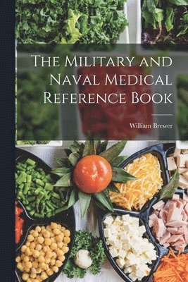 William Brewer - Military and Naval Medical Reference Book, Häftad