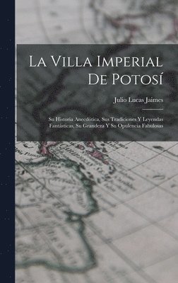Julio Lucas Jaimes - Villa Imperial De Potosí, Inbunden